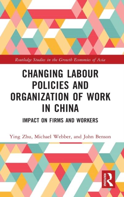 Changing Labour Policies and Organization of Work in China : Impact on Firms and Workers