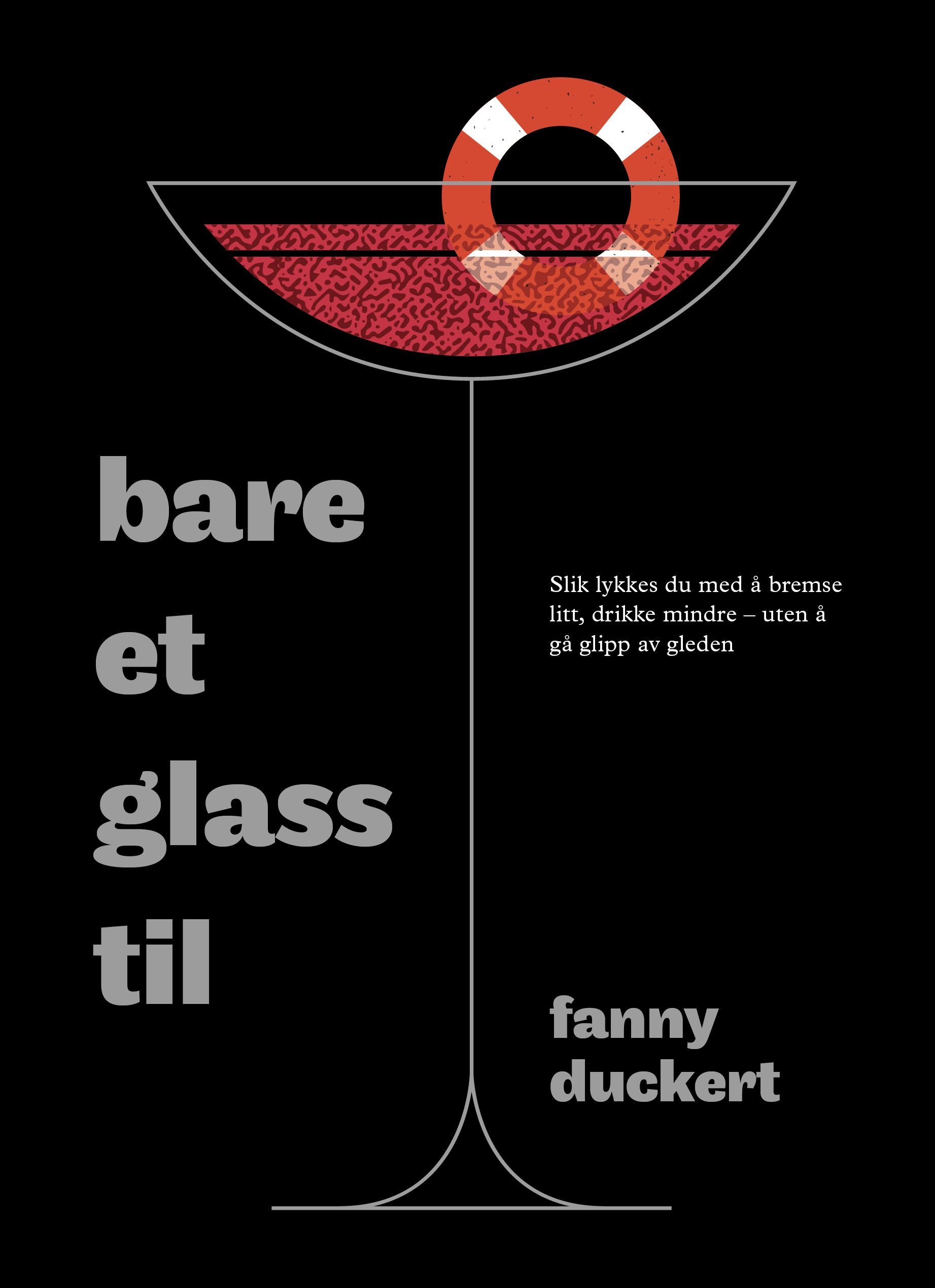 Bare et glass til : slik lykkes du med å bremse litt, drikke mindre - uten å gå glipp av gleden