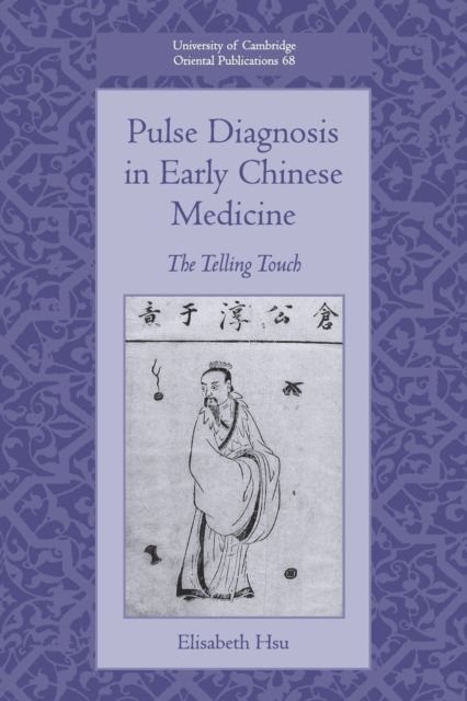 Pulse Diagnosis in Early Chinese Medicine : The Telling Touch