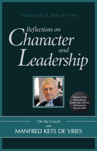 Reflections on Character and Leadership : On the Couch with Manfred Kets de Vries