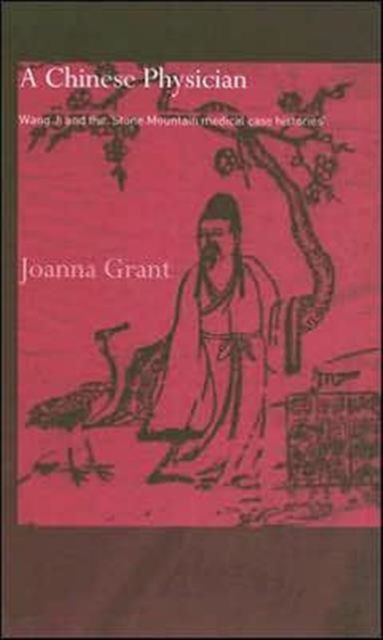 A Chinese Physician : Wang Ji and the Stone Mountain Medical Case Histories