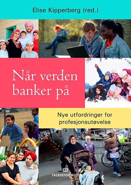 Når verden banker på : nye utfordringer for profesjonsutøvelse