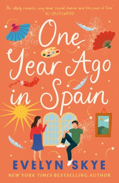 One Year Ago in Spain : A gorgeously sweeping high concept love story from the author of The Hundred Loves of Juliet!