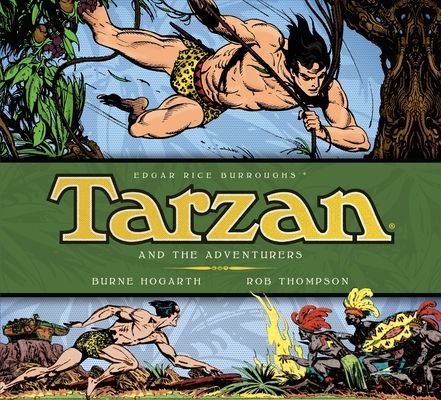 Tarzan and the adventurers : Sunday pages October 1949 - September 1950, Daily strips September 1947 - September 1950 : the complete Burne Hogarth comic strip library