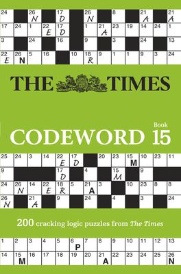 The Times Codeword 15 : 200 Cracking Logic Puzzles