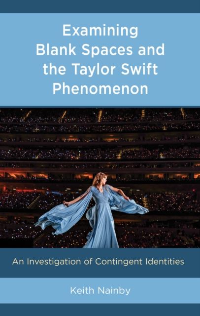 Examining Blank Spaces and the Taylor Swift Phenomenon : An Investigation of Contingent Identities