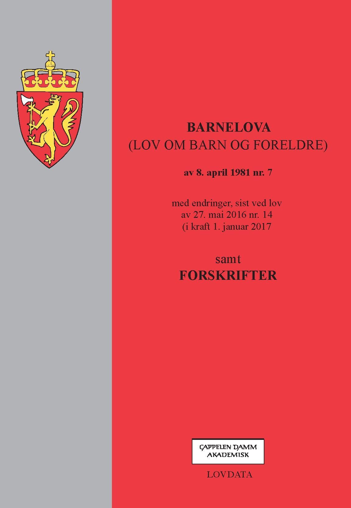 Barnelova : (lov om barn og foreldre) av 8. april 1981 nr. 7 : med endringer, sist ved lov av 27. mai 2016 nr. 14 (i kraft 1. januar 2017) : samt forskrifter