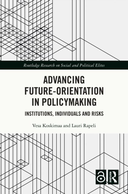 Advancing Future-Orientation in Policymaking : Institutions, Individuals and Risks