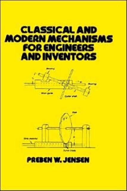 Classical and Modern Mechanisms for Engineers and Inventors