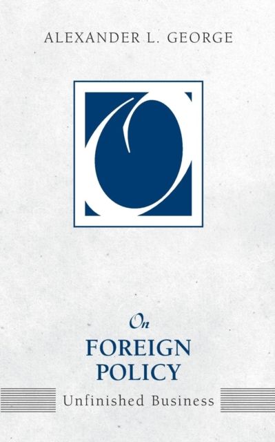 On Foreign Policy : Unfinished Business