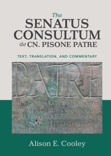 The Senatus Consultum de Cn. Pisone Patre : Text, Translation, and Commentary