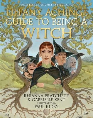 Tiffany Aching's guide to being a witch : with annotations from: Esmerelda Weatherwax, Nanny Ogg, Miss Tick and Robb Anybody ; plus helpful corrections from Mrs Letice Earwig