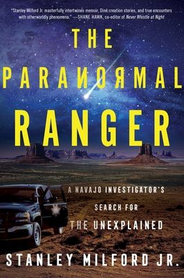 The Paranormal Ranger : A Navajo Investigator's Search for the Unexplained