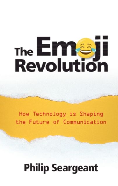 The Emoji Revolution : How Technology is Shaping the Future of Communication