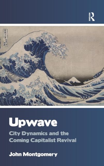 Upwave : City Dynamics and the Coming Capitalist Revival
