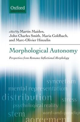 Morphological Autonomy : Perspectives From Romance Inflectional Morphology