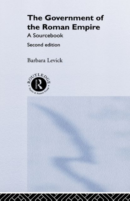 The Government of the Roman Empire : A Sourcebook
