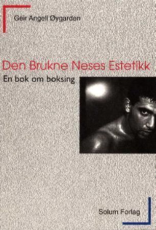 Den brukne neses estetikk : en bok om boksing