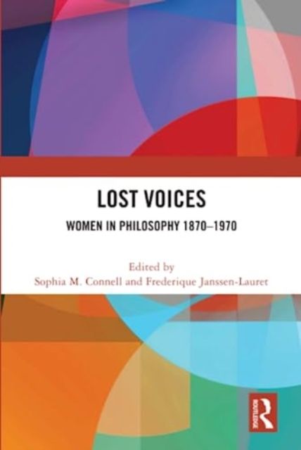 Lost Voices : Women in Philosophy 1870–1970