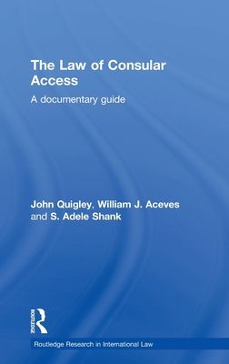 The Law of Consular Access : A Documentary Guide