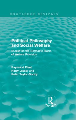 Political Philosophy and Social Welfare (Routledge Revivals) : Essays on the Normative Basis of Welfare Provisions