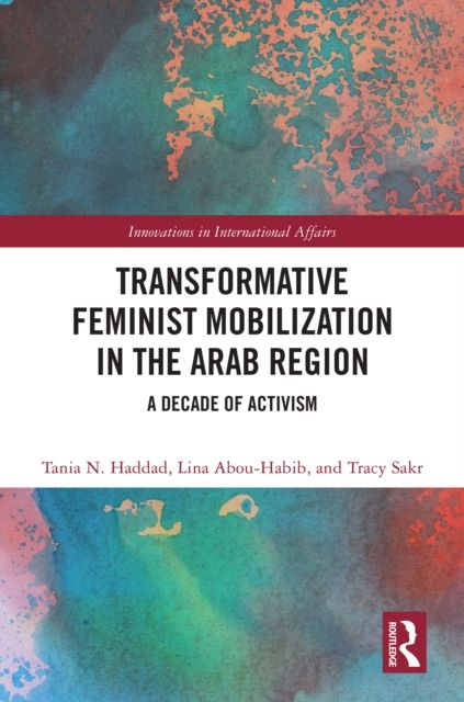 Transformative Feminist Mobilization in the Arab Region : A Decade of Activism