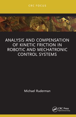 Analysis and Compensation of Kinetic Friction in Robotic and Mechatronic Control Systems