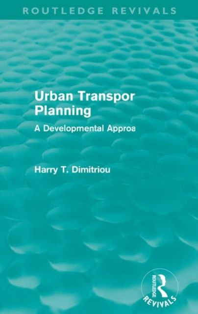 Urban Transport Planning (Routledge Revivals) : A developmental approach