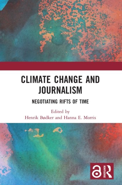 Climate Change and Journalism : Negotiating Rifts of Time