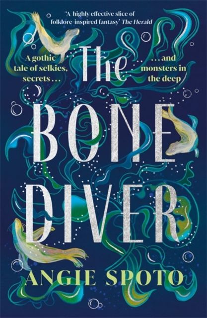The Bone Diver : A gothic tale of legend, secrets and monsters in the deep...