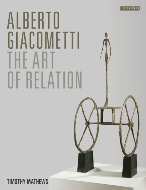 Alberto Giacometti : The Art of Relation