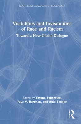 Visibilities and Invisibilities of Race and Racism : Toward a New Global Dialogue