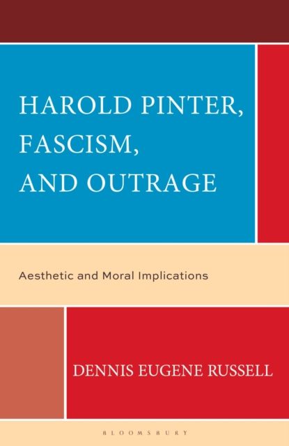 Harold Pinter, Fascism, and Outrage : Aesthetic and Moral Implications