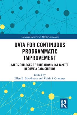 Data for Continuous Programmatic Improvement : Steps Colleges of Education Must Take to Become a Data Culture