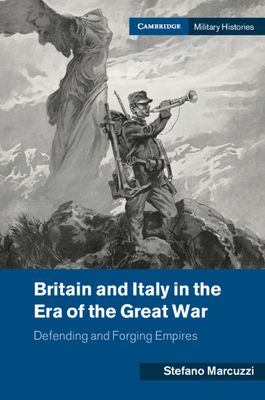 Britain and Italy in the Era of the Great War : Defending and Forging Empires