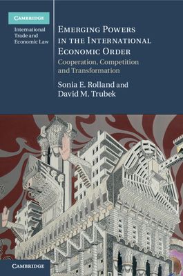Emerging Powers in the International Economic Order : Cooperation, Competition and Transformation