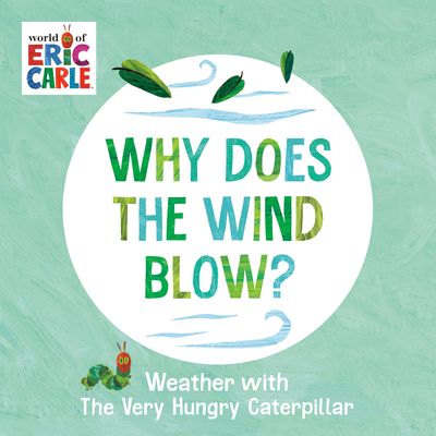 Why Does the Wind Blow? : Weather with The Very Hungry Caterpillar