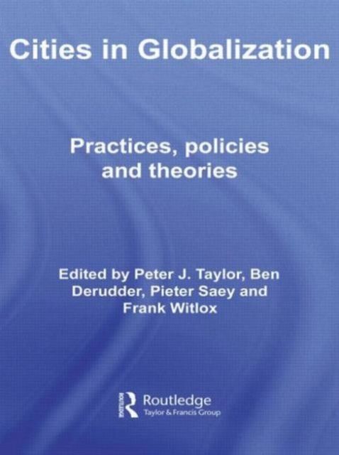 Cities in Globalization : Practices, Policies and Theories