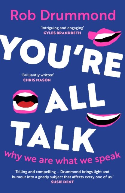 You’re All Talk : Why We Are What We Speak