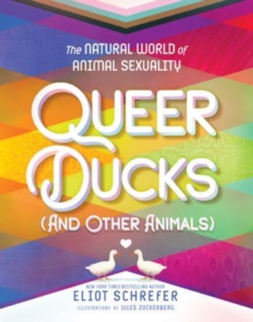Queer Ducks and Other Animals : The Natural World of Animal Sexuality