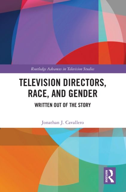 Television Directors, Race, and Gender : Written Out of the Story