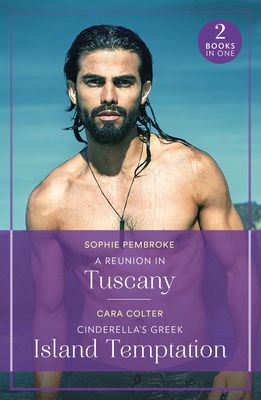 A Reunion In Tuscany / Cinderella's Greek Island Temptation : A Reunion in Tuscany (Summer Escapes) / Cinderella's Greek Island Temptation (Summer Escapes)