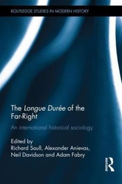 The Longue Duree of the Far-Right : An International Historical Sociology