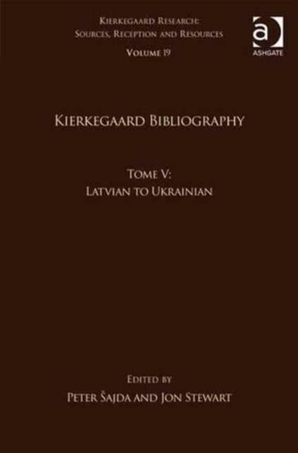 Volume 19, Tome V: Kierkegaard Bibliography : Latvian to Ukrainian