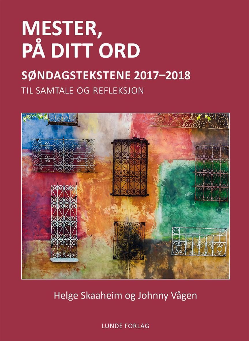 Mester, på ditt ord : søndagstekstene 2017-2018 : til samtale og refleksjon