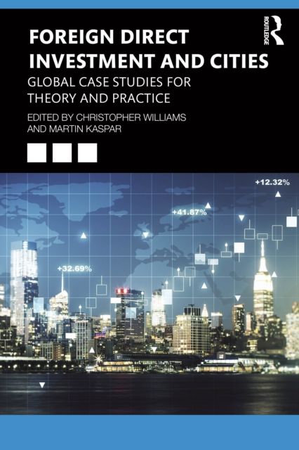 Foreign Direct Investment and Cities : Global Case Studies for Theory and Practice
