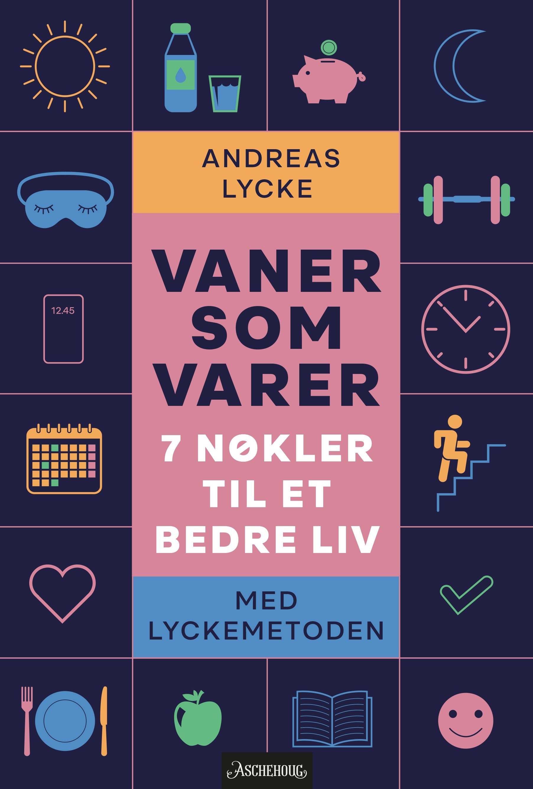 Vaner som varer : 7 nøkler til et bedre liv