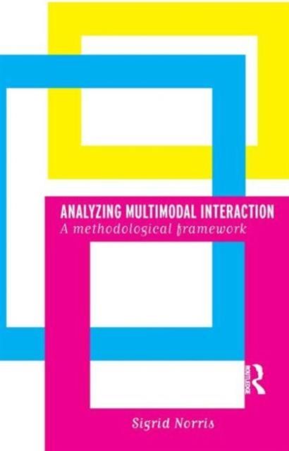 Analyzing Multimodal Interaction : A Methodological Framework