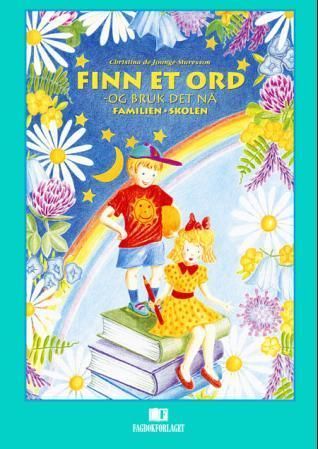Finn et ord : -og bruk det nå : familien, skolen