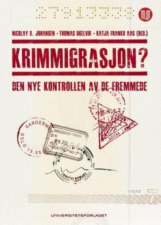 Krimmigrasjon? : den nye kontrollen av de fremmede